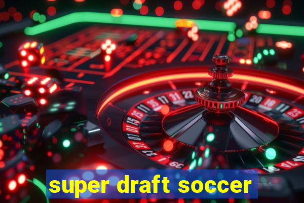 super draft soccer